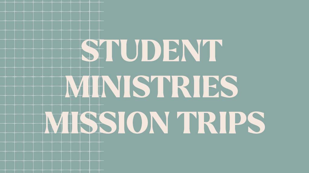 Student Ministries Mission Trips